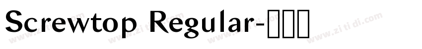 Screwtop Regular字体转换 Screwtop Regular字体转换